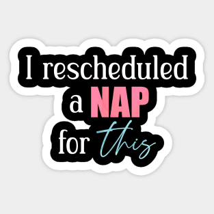 I rescheduled a nap for this Sticker